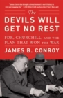 The Devils Will Get No Rest : FDR, Churchill, and the Plan That Won the War - Book