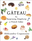 Gateau : The Surprising Simplicity of French Cakes - Book