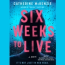 Six Weeks to Live : A Novel - eAudiobook