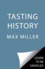 Tasting History : Explore the Past through 4,000 Years of Recipes (A Cookbook) - Book