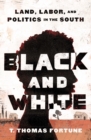 Black and White : Land, Labor, and Politics in the South - Book