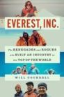 Everest, Inc. : The Renegades and Rogues Who Built an Industry at the Top of the World - Book