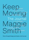 Keep Moving: The Journal : Thrive Through Change and Create a Life You Love - eBook
