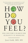 How Do You Feel? : One Doctor's Search for Humanity in Medicine - Book