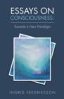 Essays on Consciousness: Towards a New Paradigm - eBook