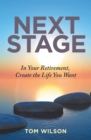 Next Stage : In Your Retirement, Create the Life You Want - eBook