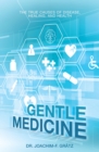 Gentle Medicine : The True Causes of Disease, Healing, and Health - eBook