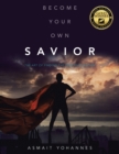 Become Your Own Savior : The Art of Finding the Resilience Within - Book