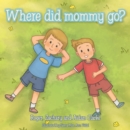 Where Did Mommy Go? - eBook