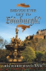 Did You Ever Get to Edinburgh? - eBook