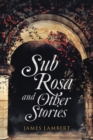Sub Rosa and Other Stories - eBook