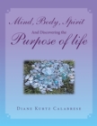 Mind, Body, Spirit and Discovering the Purpose of Life - eBook