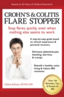 Crohn's and Colitis the Flare Stopper(TM)System. : A Step-By-Step Guide Based on 30 Years of Medical Research and Clinical Experience - eBook