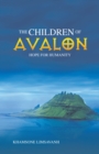 The Children of Avalon : Hope for Humanity - eBook