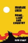 Ironbark Creek: Home, Land and Country - eBook