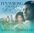 It's Wrong for Me to Love You - eAudiobook