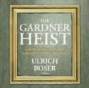The Gardner Heist - eAudiobook