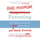 Bare Minimum Parenting - eAudiobook