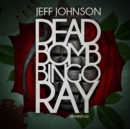 Deadbomb Bingo Ray - eAudiobook