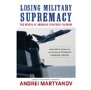 Losing Military Supremacy - eAudiobook