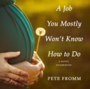 A Job You Mostly Won't Know How to Do - eAudiobook