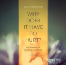Why Does It Have to Hurt? - eAudiobook