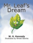 Mr. Leaf's Dream : If Mr. Leaf Can Do It, Why Can't You? - eBook