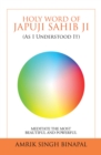 Holy Word of Japuji Sahib Ji (As I Understood It) : Meditate the Most Beautiful and Powerful - eBook