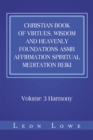 Christian Book of Virtues, Wisdom and Heavenly Foundations Asmr Affirmation Spiritual Meditation Reiki : Volume 3 Harmony - eBook