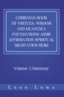 Christian Book of Virtues, Wisdom and Heavenly Foundations Asmr Affirmation Spiritual Meditation Reiki : Volume 5 Harmony - eBook