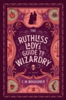 The Ruthless Lady's Guide To Wizardry - Book