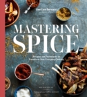 Mastering Spice : Recipes and Techniques to Transform Your Everyday Cooking - Book