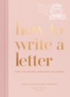 How to Write a Letter : Find the Words for Every Occasion - Book