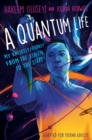 A Quantum Life (Adapted for Young Adults) : My Unlikely Journey from the Street to the Stars - Book