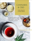 Cannabis and CBD for Health and Wellness : An Essential Guide for Using Nature's Medicine to Relieve Stress, Anxiety, Chronic Pain, Inflammation, and More - Book