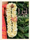 Lei Aloha : Celebrating the Vibrant Flowers and Lei of Hawai'i - Book