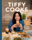 Tiffy Cooks : 88 Easy Asian Recipes from My Family to Yours - Book
