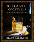 Outlander Cocktails : The Official Drinks Guide Inspired by the Series - Book