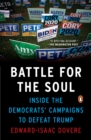 Battle For The Soul : Inside the Democrats Campaigns to Defeat Trump - Book