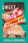 Sweet Tooth and Other Stories - Book