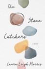The Stone Catchers : A Novel - Book