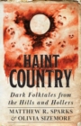 Haint Country : Dark Folktales from the Hills and Hollers - Book