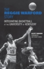 The Reggie Warford Story : Integrating Basketball at the University of Kentucky - Book