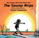 The Swamp Ninja : Swamp Chronicle Book Two - Book