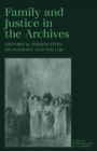 Family and Justice in the Archives : Historical Perspectives on Intimacy and the Law - Book