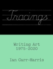 Tracings : Writing Art, 1975–2020 - Book