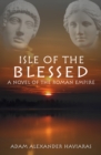 Isle of the Blessed : A Novel of the Roman Empire - eBook