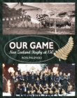 Our Game : New Zealand Rugby at 150 - Book
