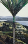 Every morning, so far, I'm alive - eBook