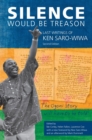 Silence Would be Treason : The Last Writings of Ken Saro-Wiwa - eBook
